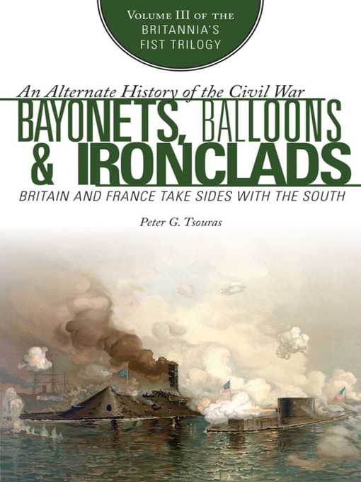 Title details for Bayonets, Balloons & Ironclads: Britain and France Take Sides with the South by Peter G. Tsouras - Available
